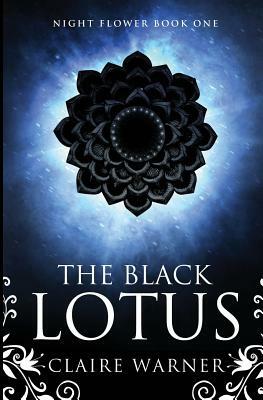 The Black Lotus: Night Flower Book 1 by Claire Warner