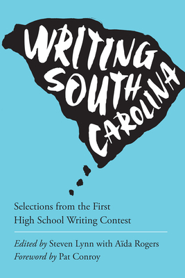 Writing South Carolina: Selections from the First High School Writing Contest by 