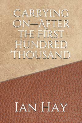 Carrying On-After the First Hundred Thousand by Ian Hay