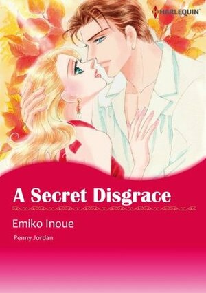 A Secret Disgrace by Emiko Inoue, Penny Jordan
