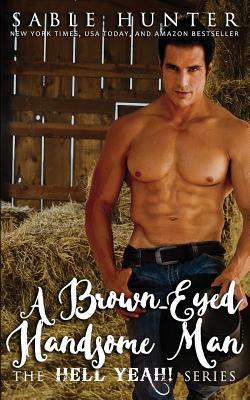 A Brown Eyed Handsome Man: Hell Yeah! by Sable Hunter