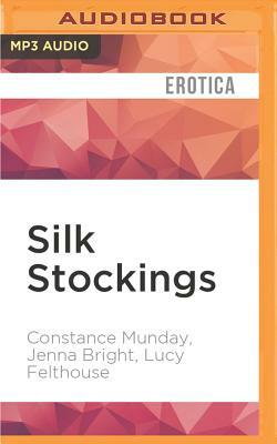 Silk Stockings: 3 Sensual Novellas by Constance Munday, Jenna Bright, Lucy Felthouse