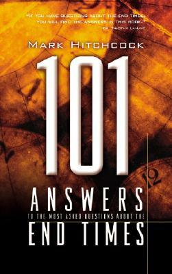 101 Answers to the Most Asked Questions about the End Times by Mark Hitchcock