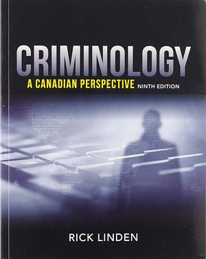 Criminology a Canadian Perspective ninth edition by Rick Linden