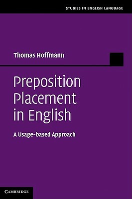 Preposition Placement in English: A Usage-Based Approach by Thomas Hoffmann