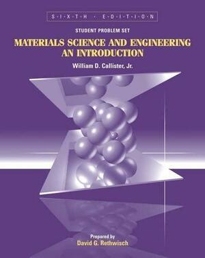 Materials Science and Engineering, Student Problem Set Supplement: An Introduction by William D. Callister Jr.