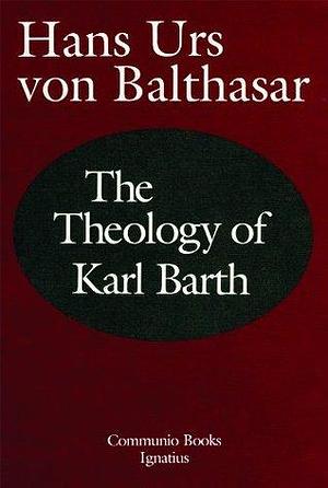Theology of Karl Barth by Hans Urs von Balthasar, Hans Urs von Balthasar