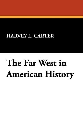 The Far West in American History by Harvey L. Carter