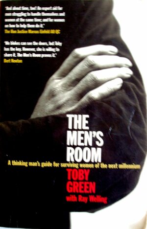 The Men's Room: A Thinking Man's Guide To Surviving Women Of The Next Millenium by Toby Green