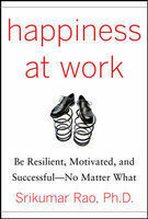 Happiness at Work by Srikumar Rao