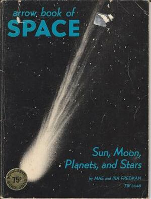 Arrow Book Of Space Sun, Moon, Planets, And Stars by Tom Huffman, Ira M. Freeman, Mae Blacker Freeman