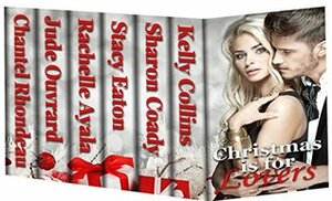 Christmas is For Lovers by Kelly Collins, Sharon Coady, Jude Ouvrard, Chantel Rhondeau, Stacy Eaton, Rachelle Ayala