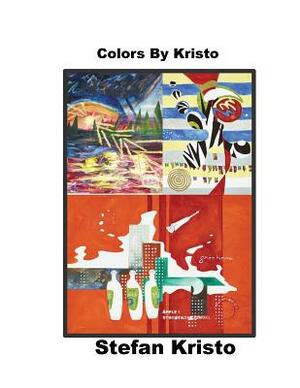 Colours by Kristo: Paintings through the years by Stefan Kristo