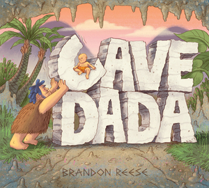 Cave Dada by Brandon Reese