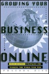Growing Your Business Online: Small-Business Strategies for Working the World Wide Web by Phaedra Hise