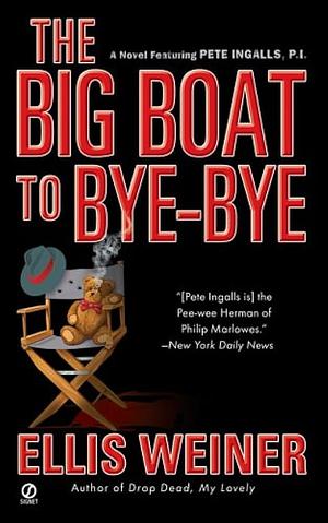 The Big Boat To Bye Bye by Ellis Weiner