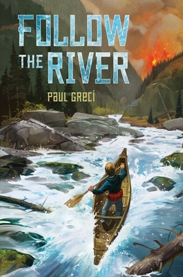 Follow the River by Paul Greci