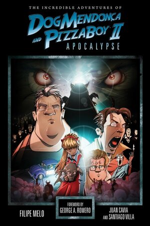 The Incredible Adventures of Dog Mendonça and Pizzaboy Volume 2: Apocalypse by Filipe Melo, Juan Cavia