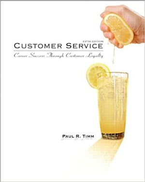 Customer Service: Career Success Through Customer Loyalty by Paul R. Timm