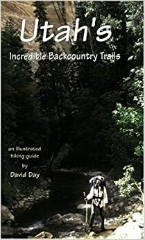 Utah's Incredible Backcountry Trails by David Day, J. David Day