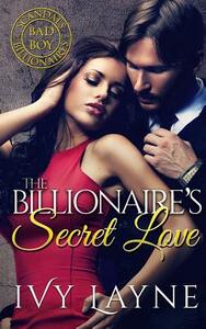 The Billionaire's Secret Love by Ivy Layne