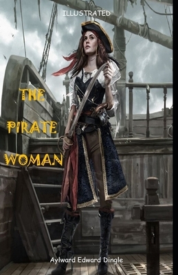 The Pirate Woman Illustrated by Aylward Edward Dingle