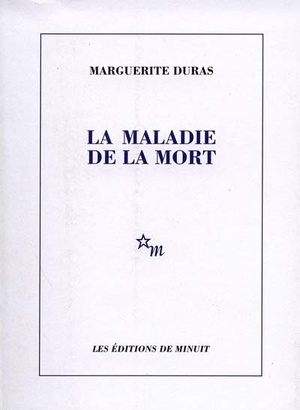 La maladie de la mort by Marguerite Duras
