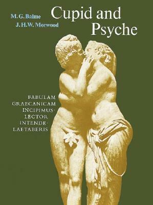 Cupid and Psyche: An Adaptation of the Story in the Golden Ass of Apuelius by M.G. Balme, Apuleius