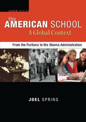 The American School: A Global Context: From the Puritans to the Obama Administration by Joel Spring