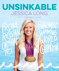 Unsinkable: Moments, Milestones, and Medals by Hannah Long, Jessica Tatiana Long