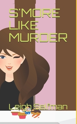 S'More Like Murder by Leigh Selfman