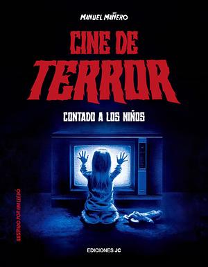 Cine de terror contado a los niños by Manuel Mañero