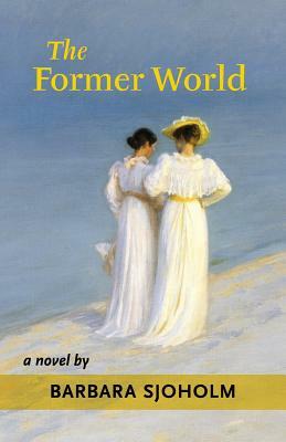 The Former World by Barbara Sjoholm