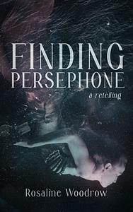 Finding Persephone by Rosaline Woodrow, Rosaline Woodrow