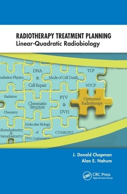 Radiotherapy Treatment Planning: Linear-Quadratic Radiobiology by J. Donald Chapman, Alan E. Nahum