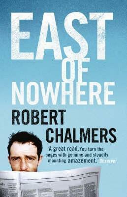 East of Nowhere by Robert Chalmers