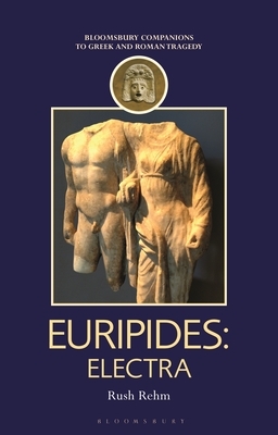 Euripides: Electra by Rush Rehm
