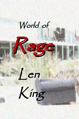World of Rage: a story in the near future by Len King
