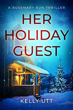 Her Holiday Guest by Kelly Utt