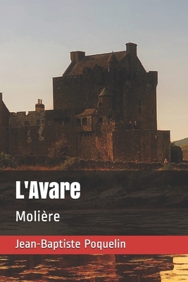 L'Avare: Molière by Molière