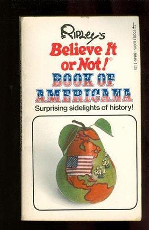 Ripley's Believe it Or Not!: Book of Americana by Ripley, Robert LeRoy Ripley