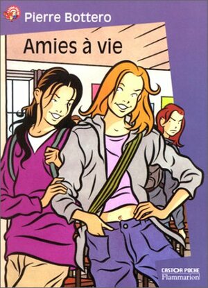 Amies à vie by Pierre Bottero