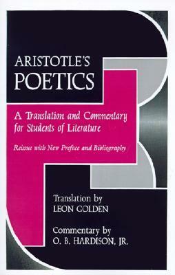 Aristotle's Poetics: A Translation and Commentary for Students of Literature by Leon Golden, O.B. Hardison Jr.