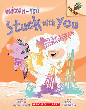 Stuck with You: an Acorn Book by Heather Ayris Burnell