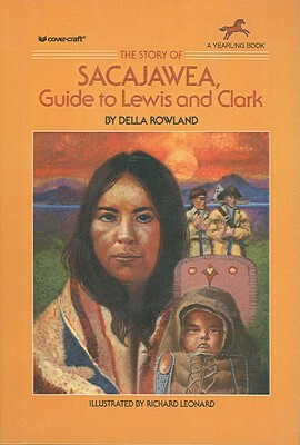 The Story of Sacajawea, Guide to Lewis and Clark by Della Rowland