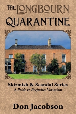 The Longbourn Quarantine: A Pride & Prejudice Variation by Don Jacobson