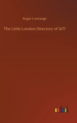 The Little London Directory of 1677 by Roger L'Estrange