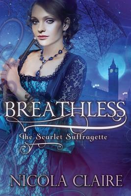 Breathless (a Scarlet Suffragette Novel) by Nicola Claire