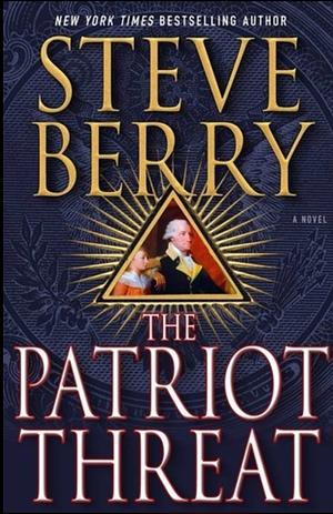 The Patriot Threat by Steve Berry