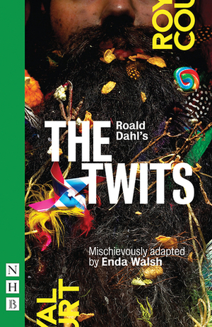 Roald Dahl's The Twits by Roald Dahl, Enda Walsh